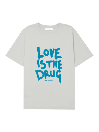 Love Is The Drug T-Shirt (Ghostgrey Blue)